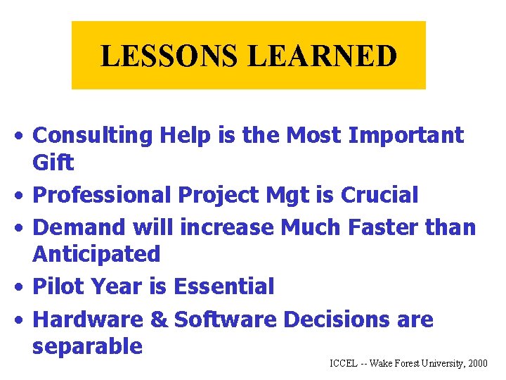 LESSONS LEARNED • Consulting Help is the Most Important Gift • Professional Project Mgt