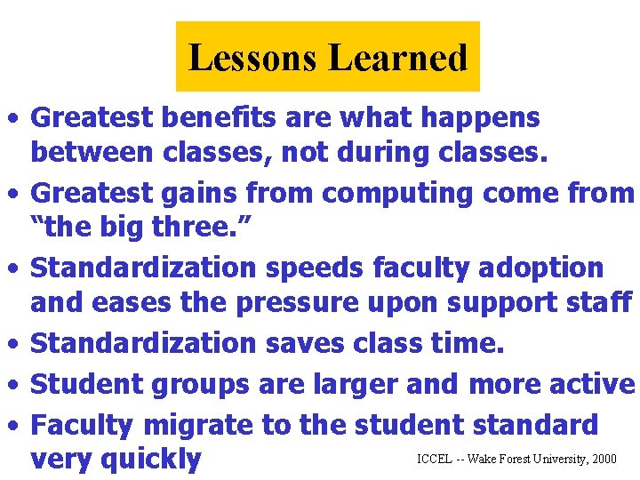 Lessons Learned • Greatest benefits are what happens between classes, not during classes. •