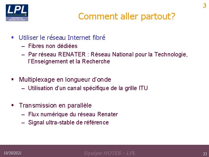 3 Comment aller partout? § Utiliser le réseau Internet fibré – Fibres non dédiées 3 Comment aller partout? § Utiliser le réseau Internet fibré – Fibres non dédiées