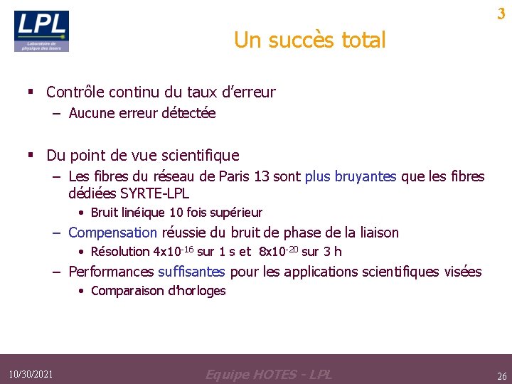 3 Un succès total § Contrôle continu du taux d’erreur – Aucune erreur détectée 3 Un succès total § Contrôle continu du taux d’erreur – Aucune erreur détectée