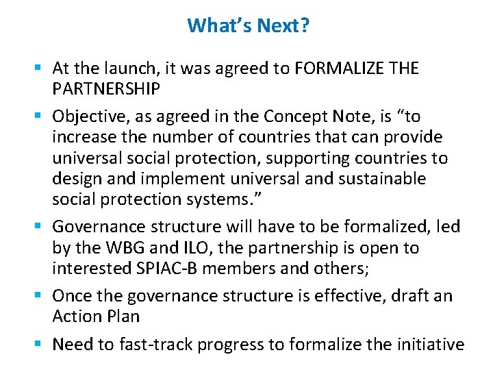 What’s Next? § At the launch, it was agreed to FORMALIZE THE PARTNERSHIP §