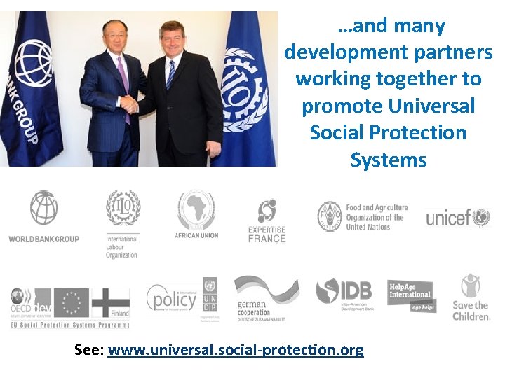 …and many development partners working together to promote Universal Social Protection Systems See: www.