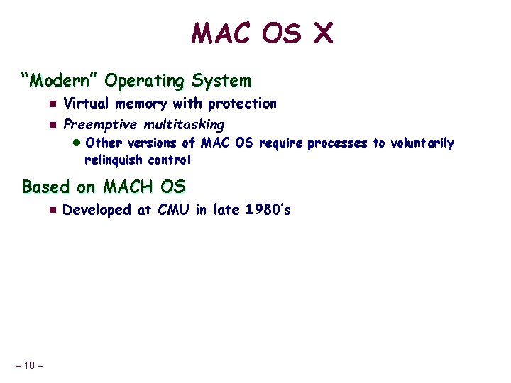 MAC OS X “Modern” Operating System n n Virtual memory with protection Preemptive multitasking