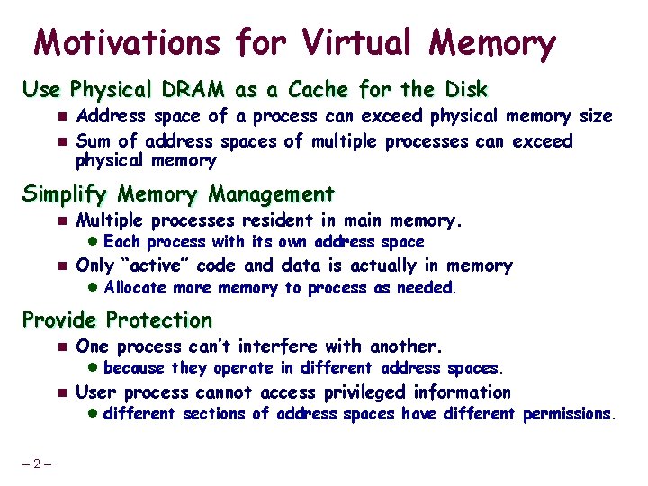 Motivations for Virtual Memory Use Physical DRAM as a Cache for the Disk n