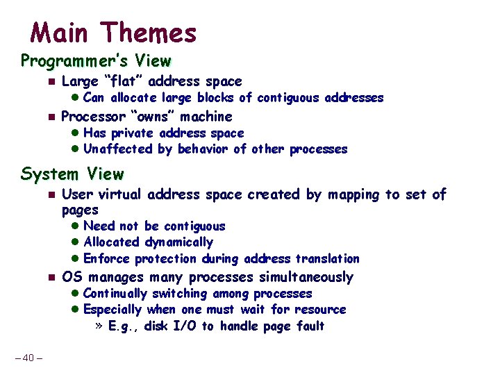 Main Themes Programmer’s View n Large “flat” address space l Can allocate large blocks