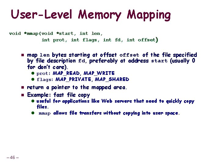 User-Level Memory Mapping void *mmap(void *start, int len, int prot, int flags, int fd,