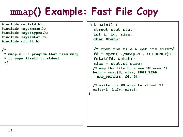 mmap() Example: Fast File Copy #include #include <unistd. h> <sys/mman. h> <sys/types. h> <sys/stat.