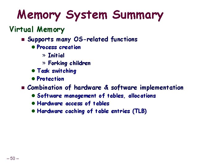 Memory System Summary Virtual Memory n Supports many OS-related functions l Process creation »