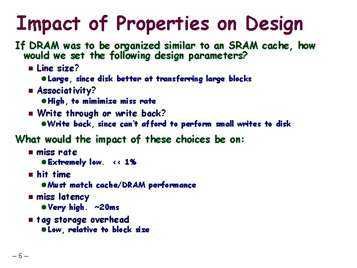 Impact of Properties on Design If DRAM was to be organized similar to an