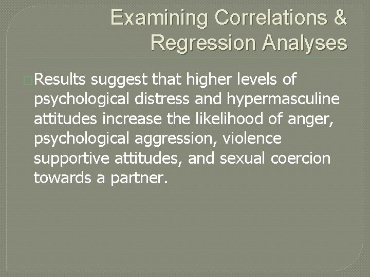 Examining Correlations & Regression Analyses �Results suggest that higher levels of psychological distress and