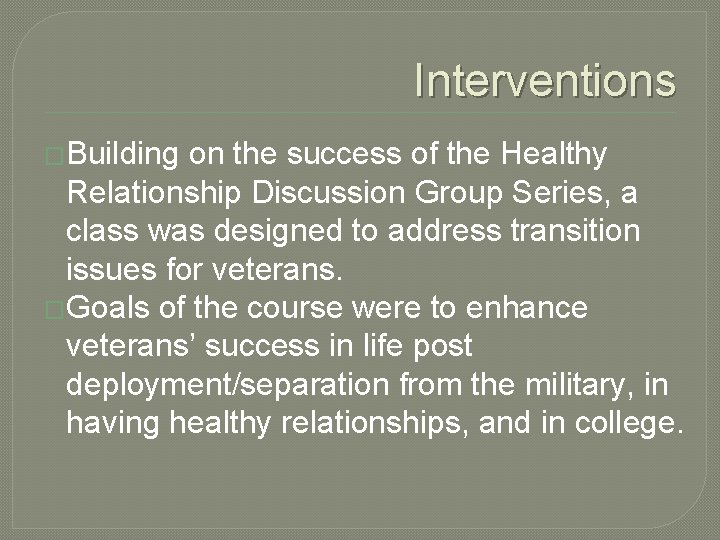 Interventions �Building on the success of the Healthy Relationship Discussion Group Series, a class