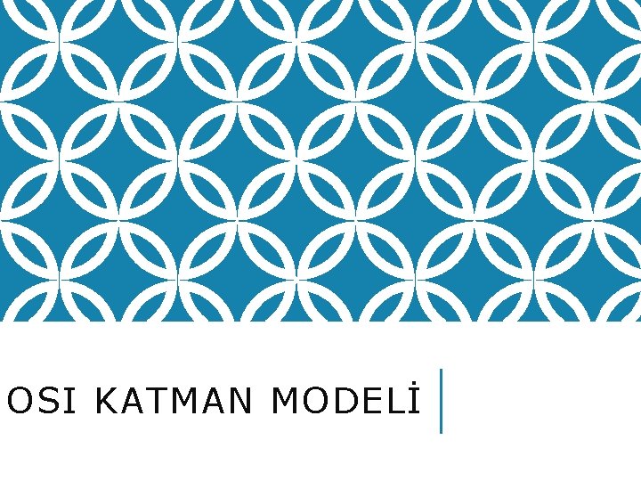 OSI KATMAN MODELİ 