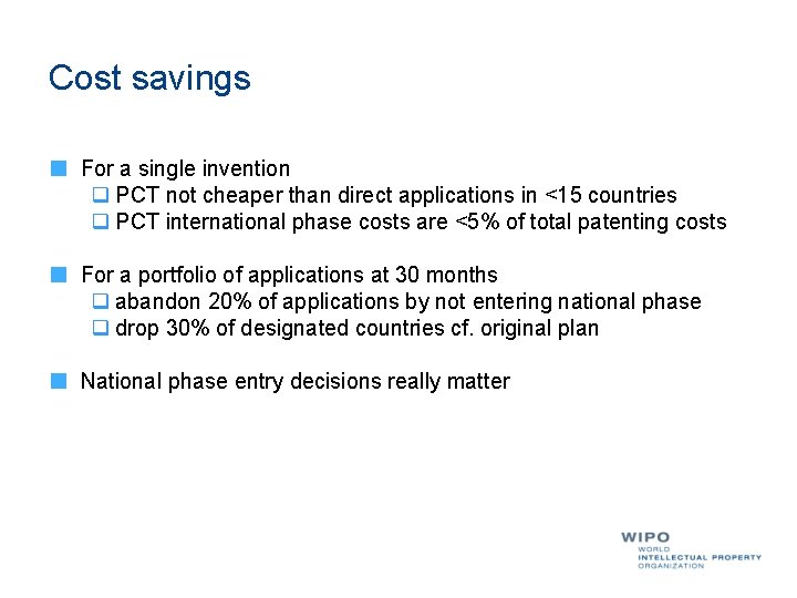 Cost savings For a single invention q PCT not cheaper than direct applications in