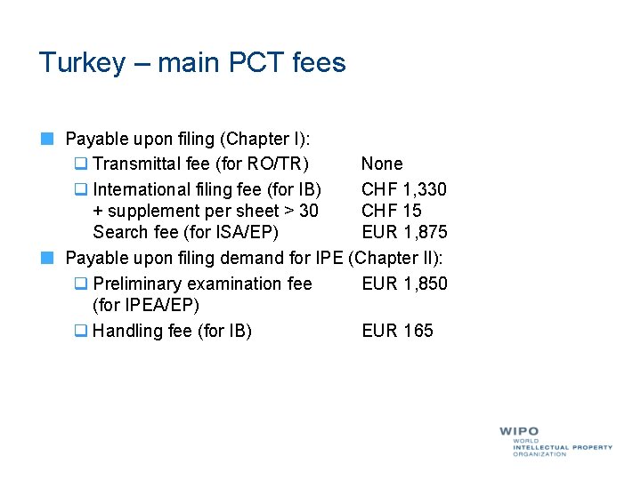 Turkey – main PCT fees Payable upon filing (Chapter I): q Transmittal fee (for