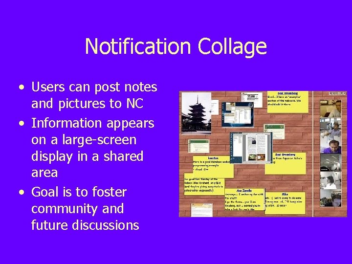 Notification Collage • Users can post notes and pictures to NC • Information appears