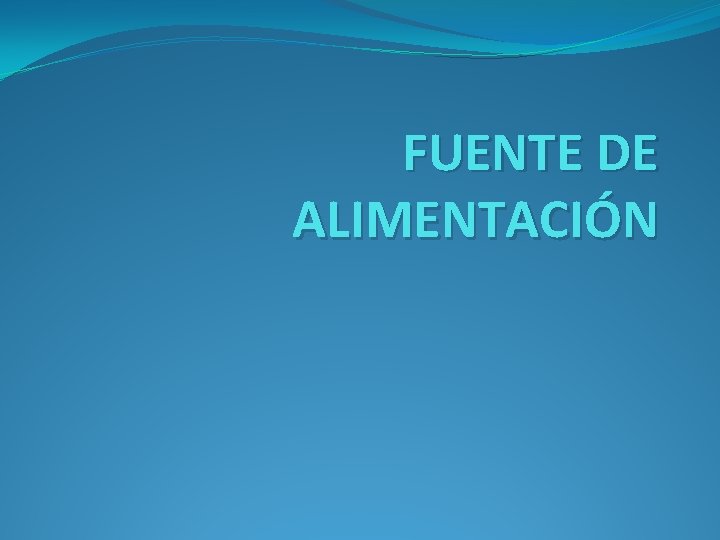 FUENTE DE ALIMENTACIÓN 