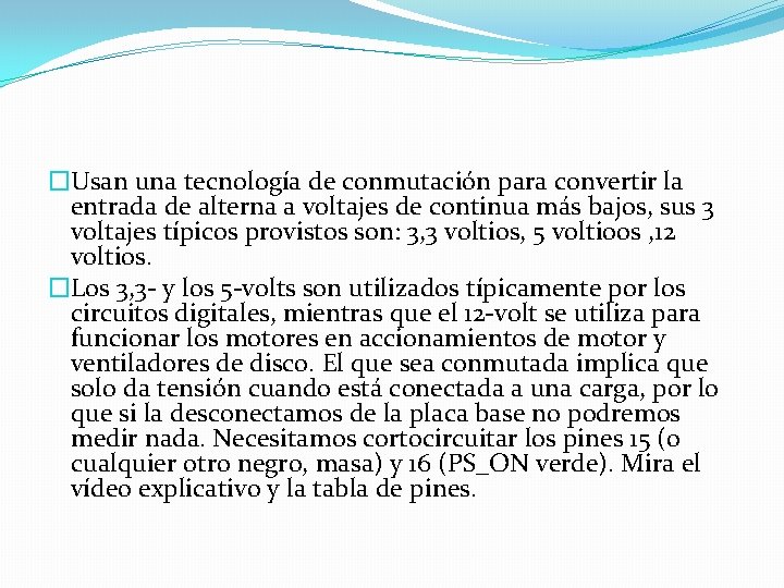 �Usan una tecnología de conmutación para convertir la entrada de alterna a voltajes de