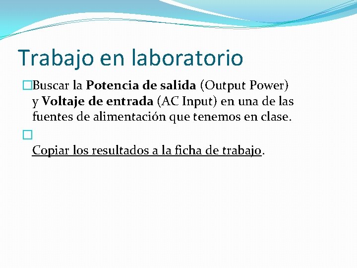 Trabajo en laboratorio �Buscar la Potencia de salida (Output Power) y Voltaje de entrada