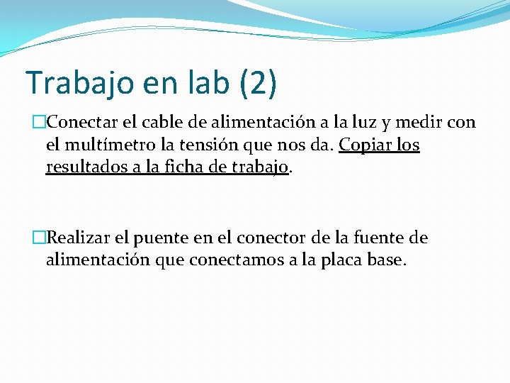 Trabajo en lab (2) �Conectar el cable de alimentación a la luz y medir