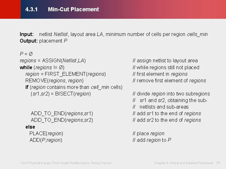 Min-Cut Placement © KLMH 4. 3. 1 Input: netlist Netlist, layout area LA, minimum