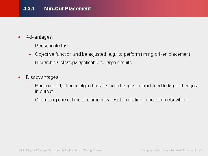 Min-Cut Placement © KLMH 4. 3. 1 · Advantages: - Reasonable fast - Objective