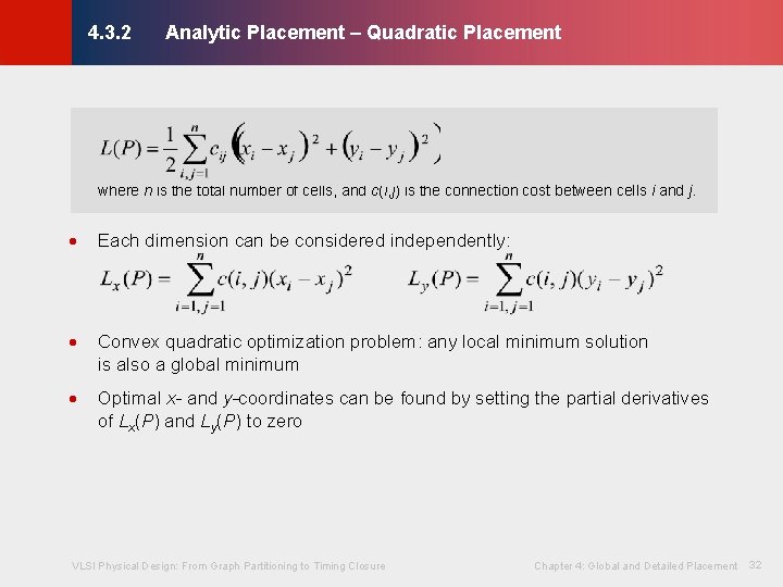 Analytic Placement – Quadratic Placement © KLMH 4. 3. 2 · Each dimension can