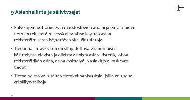 9 Asianhallinta ja säilytysajat • Palvelujen tuottamisessa muodostuvien asiakirjojen ja muiden tietojen rekisteröimisessä ei