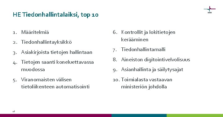 HE Tiedonhallintalaiksi, top 10 1. Määritelmiä 2. Tiedonhallintayksikkö 6. Kontrollit ja lokitietojen kerääminen 3.