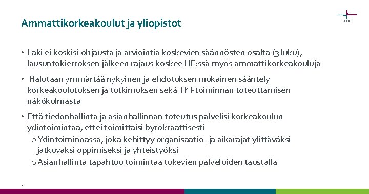 Ammattikorkeakoulut ja yliopistot • Laki ei koskisi ohjausta ja arviointia koskevien säännösten osalta (3