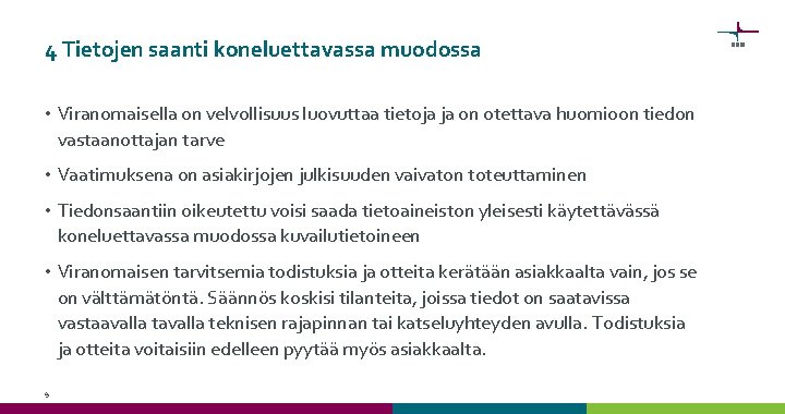 4 Tietojen saanti koneluettavassa muodossa • Viranomaisella on velvollisuus luovuttaa tietoja ja on otettava