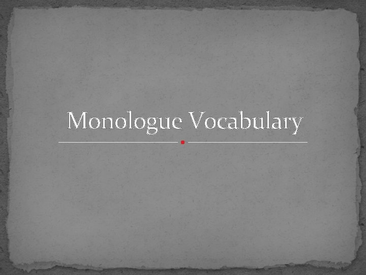 Monologue Vocabulary 
