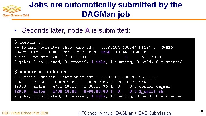 Jobs are automatically submitted by the DAGMan job • Seconds later, node A is