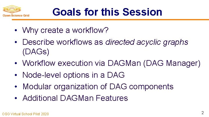 Goals for this Session • Why create a workflow? • Describe workflows as directed