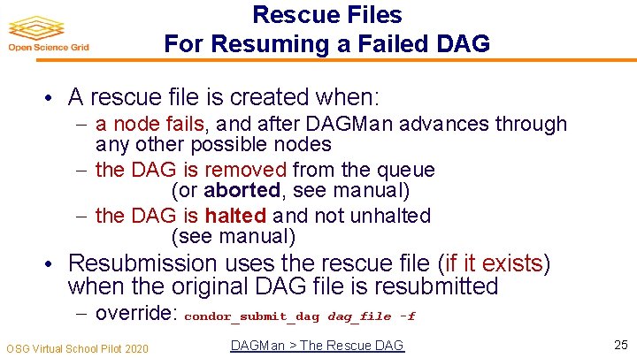 Rescue Files For Resuming a Failed DAG • A rescue file is created when: