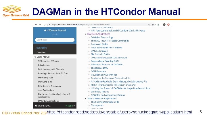 DAGMan in the HTCondor Manual OSG Virtual School Pilot 2020 https: //htcondor. readthedocs. io/en/stable/users-manual/dagman-applications.