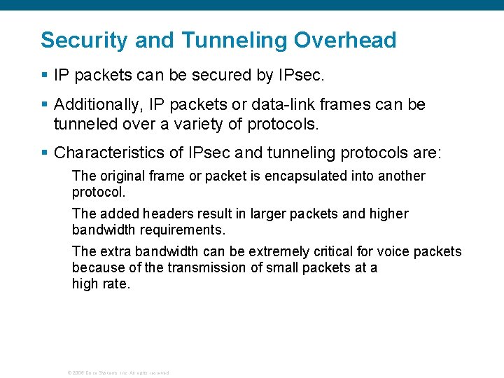 Security and Tunneling Overhead § IP packets can be secured by IPsec. § Additionally,