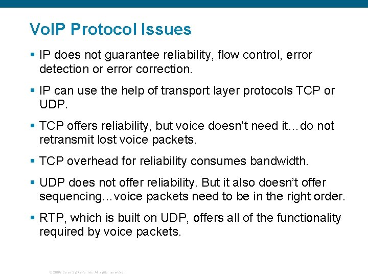 Vo. IP Protocol Issues § IP does not guarantee reliability, flow control, error detection