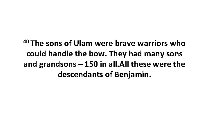 40 The sons of Ulam were brave warriors who could handle the bow. They