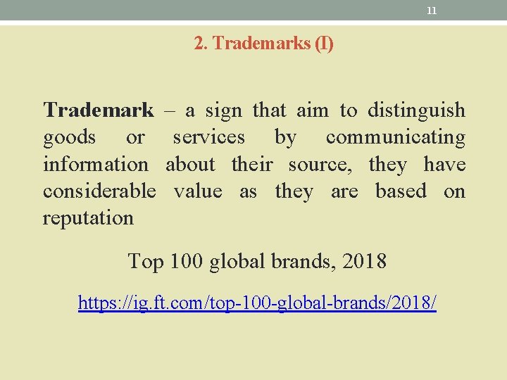 11 2. Trademarks (I) Trademark goods or information considerable reputation – a sign that