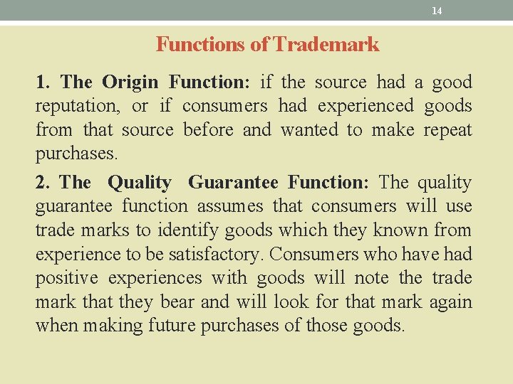 14 Functions of Trademark 1. The Origin Function: if the source had a good