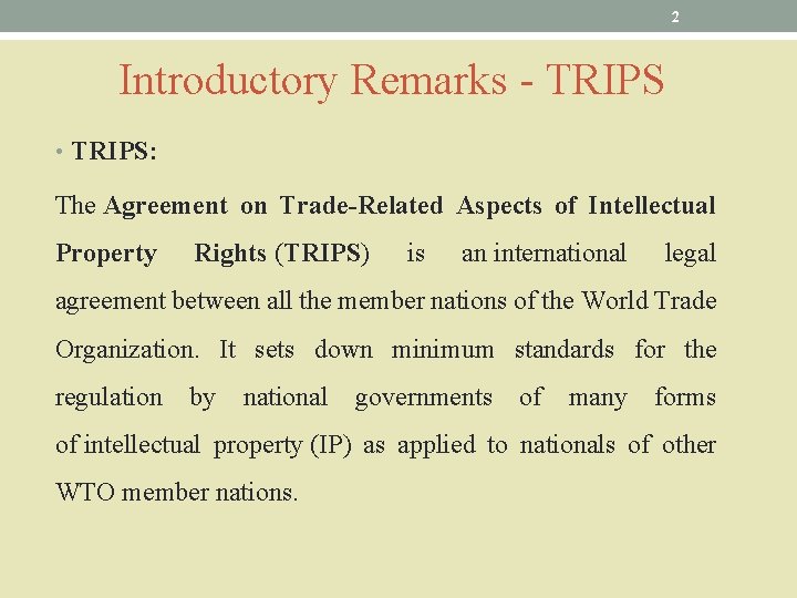 2 Introductory Remarks - TRIPS • TRIPS: The Agreement on Trade-Related Aspects of Intellectual