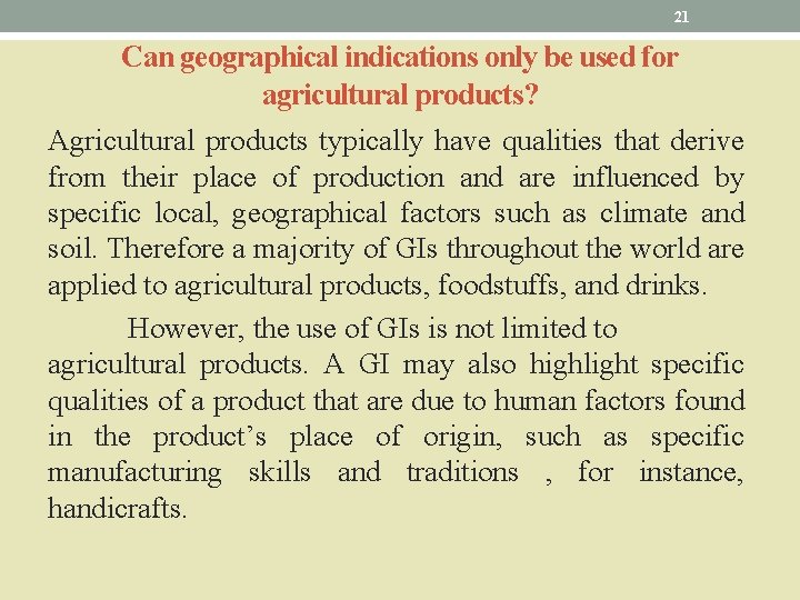 21 Can geographical indications only be used for agricultural products? Agricultural products typically have