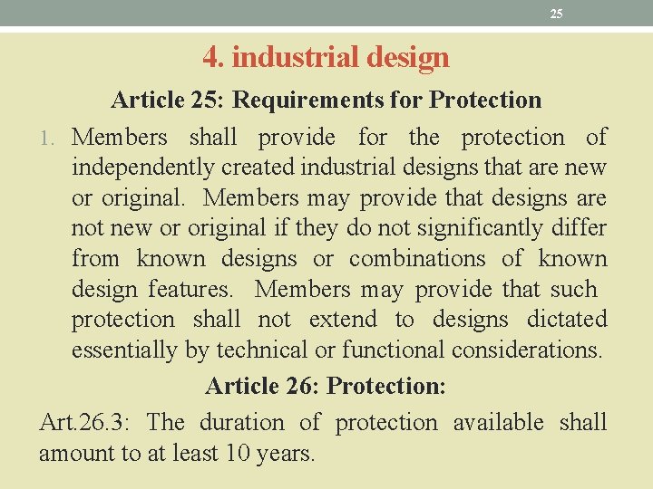 25 4. industrial design Article 25: Requirements for Protection 1. Members shall provide for