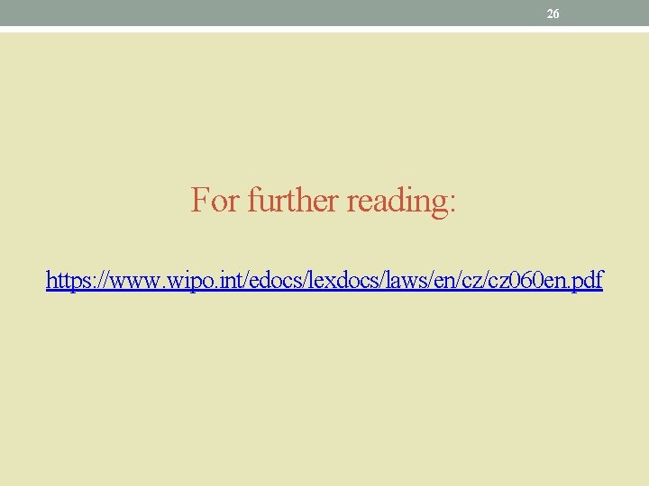 26 For further reading: https: //www. wipo. int/edocs/lexdocs/laws/en/cz/cz 060 en. pdf 