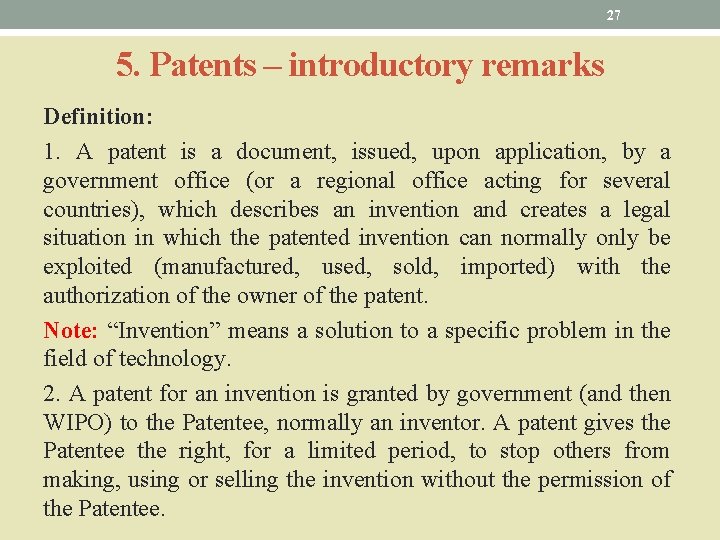 27 5. Patents – introductory remarks Definition: 1. A patent is a document, issued,