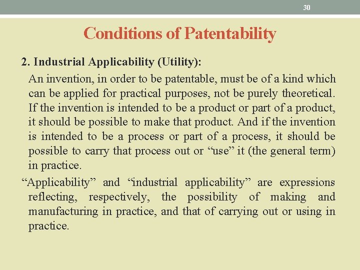 30 Conditions of Patentability 2. Industrial Applicability (Utility): An invention, in order to be