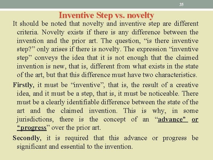 35 Inventive Step vs. novelty It should be noted that novelty and inventive step