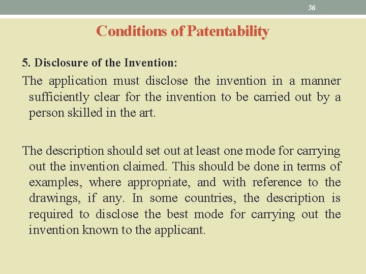 36 Conditions of Patentability 5. Disclosure of the Invention: The application must disclose the