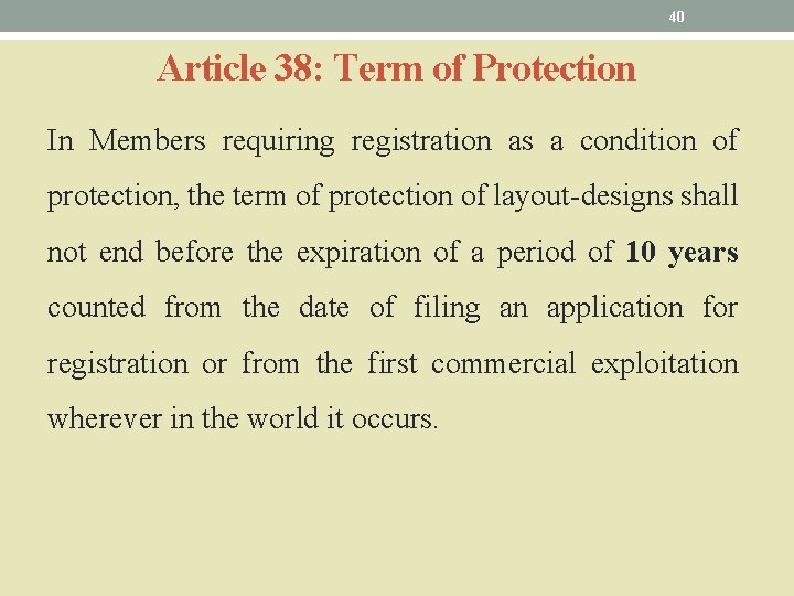 40 Article 38: Term of Protection In Members requiring registration as a condition of