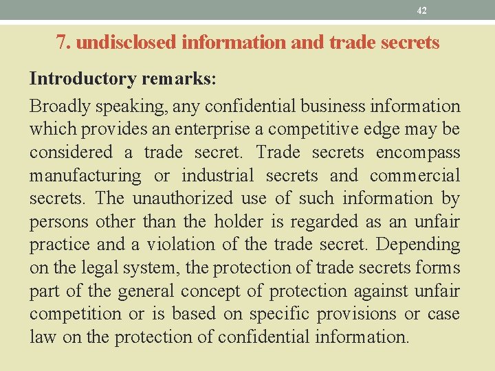 42 7. undisclosed information and trade secrets Introductory remarks: Broadly speaking, any confidential business